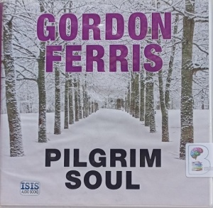 Pilgrim Soul written by Gordon Ferris performed by Angus King on Audio CD (Unabridged)